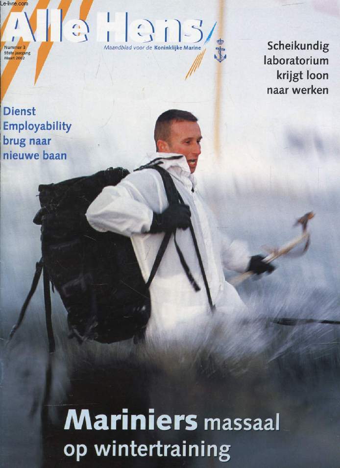 ALLE HENS, 55ste JAARG., Nr. 3, MAART 2002 (Inhoud: Mariniers massaal op wintertraining. Dienst Employability brug naar nieuwe baan. Scheikundig laboratorium krijgt loon naar werken...)