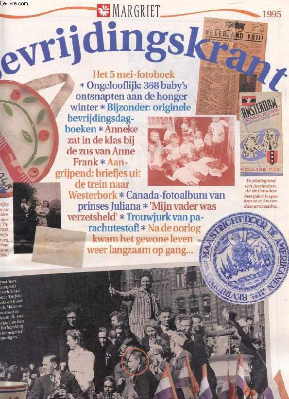 BEVRIJDINGSKRANT, 1945-1995 (MARGRIET) (Inhoud: Fotoboek 5 mei 1945. Van onderduikadres naar onderduikadres... Deze baby's ontsnapten aan de hongerwinter ! ...)