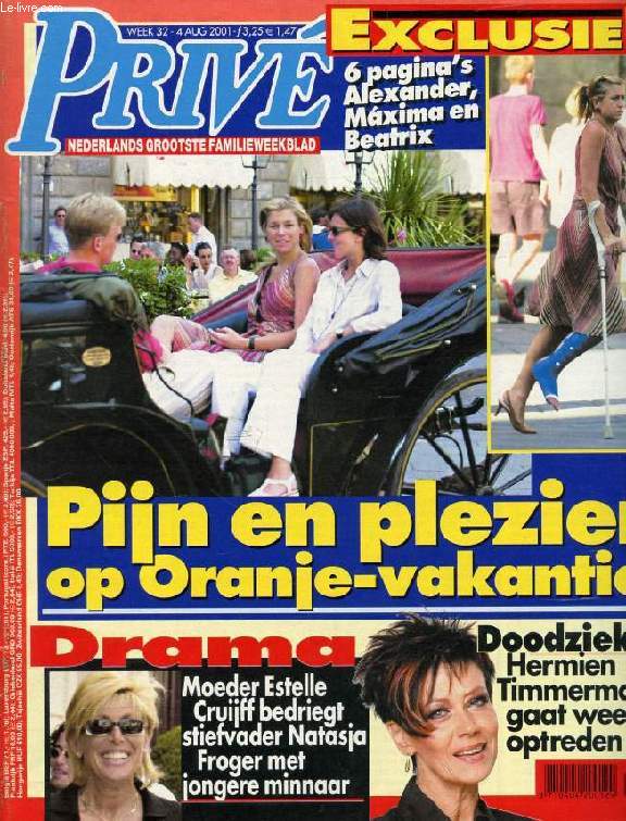 PRIV, WEEK 32, AUG. 2001 (Inhoud: 6 pagina's Alexander, Maxima en Beatrix. Pijn en plezier op Oranje-vakantie. Drama, Moeder estelle Cruijff bedriegt stiefvader Nastaja Froger met jongere minnaar...)