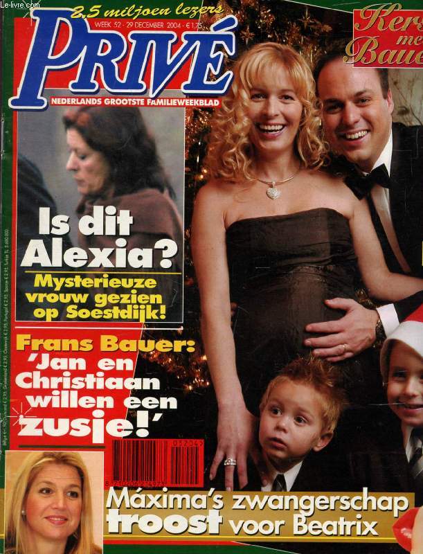 PRIV, WEEK 52, DEC. 2004 (Inhoud: Is dit Alexia ? Mysterieuze vrouw gezien op soestdijk ! Frans bauer: 'Jan en Christiaan willen een zusje ! Maxima's zwangerschap troost voor Beatrix...)