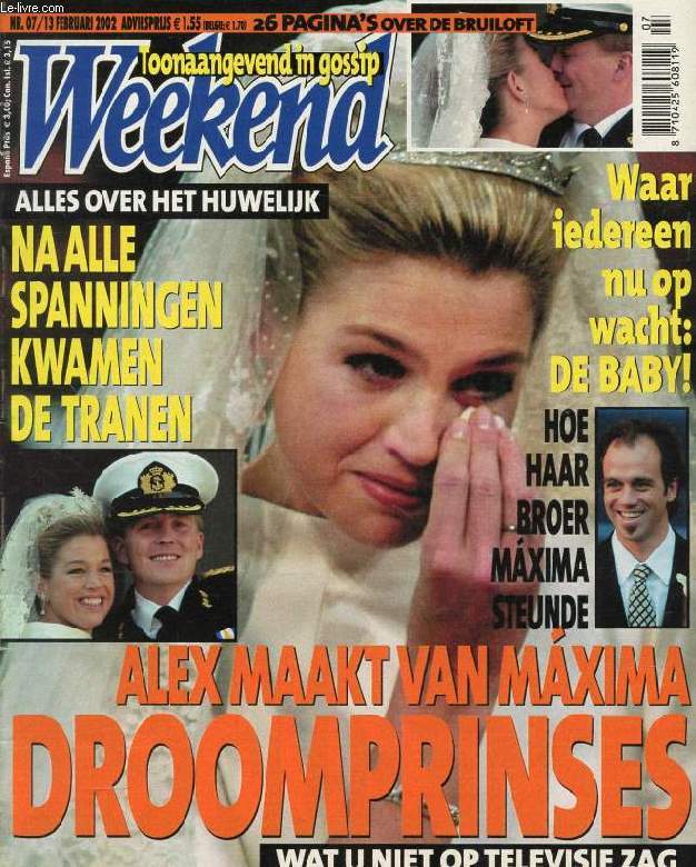 WEEKEND, Nr. 07, FEB. 2002 (Inhoud: Alex maakt van Maxima droomprinses. Na alle Spanningen kwamen de tranen. War iedereen nu op wacht: De Baby ! ...)