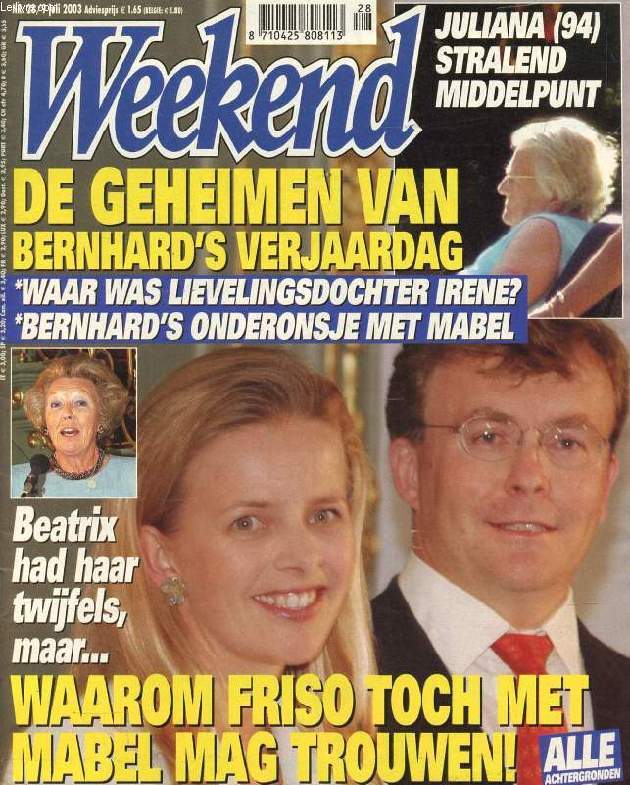 WEEKEND, Nr. 28, JULI 2003 (Inhoud: De geheimen van Bernhard's verjaardag. Waar was lievelingsdochter Irene ? Beatrix had haar twijfels maar... Waarom Friso toch met Mabel mag trouwen ! ...)
