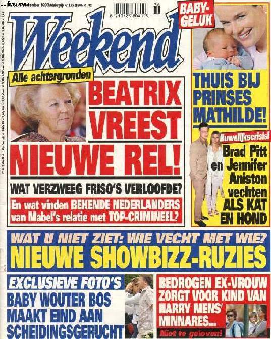 WEEKEND, Nr. 36, SEPT. 2003 (Inhoud: Beatrix vreest nieuwe rel ! Wat verzweeg Friso's Verloofde ? Wat u niet ziet: Wie vecht met wie ? Nieuwe showbizz-ruzies. tuis bij prinses Mathilde ! ...)