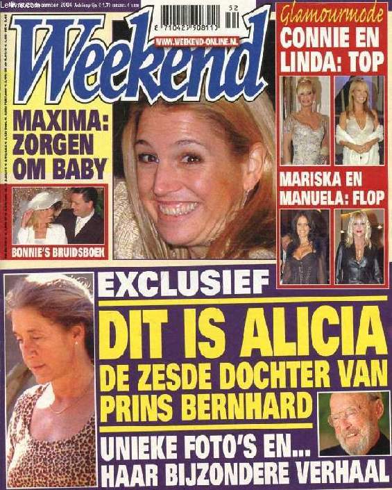 WEEKEND, Nr. 52, DEC. 2004 (Inhoud: Dit is Alicia de zesde dochter van Prins Bernhard. Unieke foto's en... haar bijzondere verhaal. Maxima: zorgen om baby. Connie en Linda: top...)