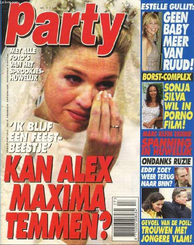 PARTY, Nr. 7, FEB. 2002 (Inhoud: Kan Alex Maxima temmen ? Met alle foto's van het sprookjes-huwelijk. Estelle Gullit. Borst-complex, Sonja Silva...)