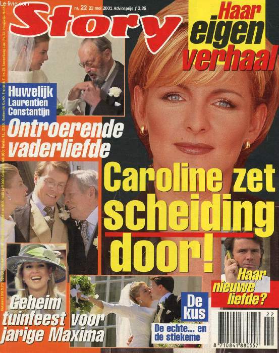 STORY, Nr. 22, MEI 2001 (Inhoud: Caroline zet scheiding door ! Huwelijk Laurentien Constantijn, Ontroerende vaderliefde. Geheim tuinfeest voor jarige Maxima...)