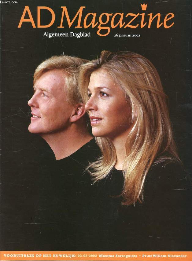 AD MAGAZINE, ALGEMEEN DAGBLAD, JAN. 2002 (Vooruitblik op het huwelijk: 02-02-2002, Maxima Zorreguieta, prins Willem-Alexander)