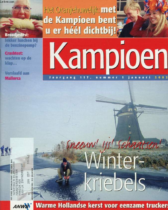 KAMPIOEN, JAARG. 117, Nr. 1, JAN. 2002 Inhoud: Sneeuw ! Ijs ! Schaatsen ! Winter-kriebels. Het Oranjehuwelijk: Met de Kampioen bent u er hl dichtbij ! Verslaafd aan Mallorca...)