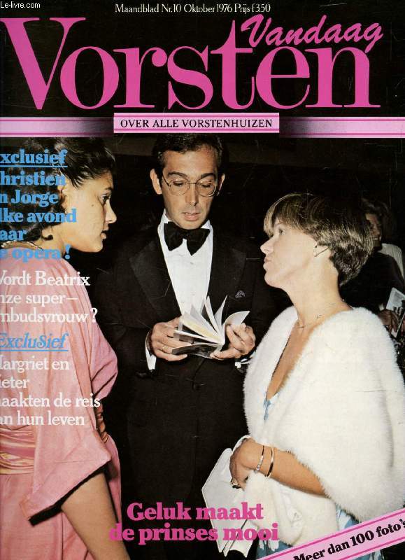 VANDAAG VORSTEN, Nr. 10, OKT. 1976 (Inhoud: Geluk maakt de prinses mooi. Meer dan 100 foto's. Exclusief, Christien en Jorge elke avond naar de opera ! Wordt Beatrix onze super-ombudsvrouw ? ...)