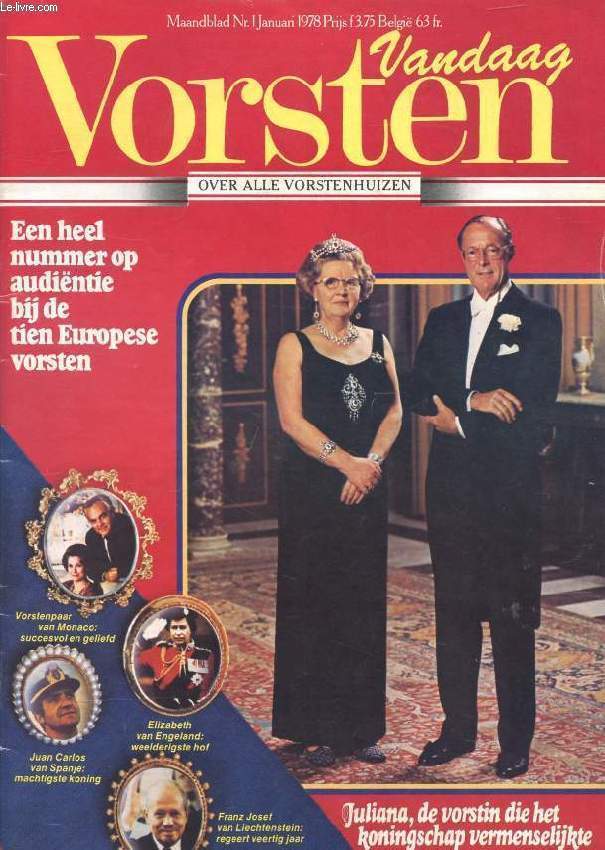 VANDAAG VORSTEN, Nr. 1, JAN. 1978 (Inhoud: Een heel nummer op audintie bij de tien Europese vorsten. Monaco. Juan carlos, Elizabeth II, Franz Josef von Liechtenstein. Juliana, de vorstin die het koningschap vermenselijkte...)