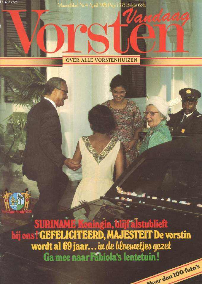 VANDAAG VORSTEN, Nr. 4, APRIL 1978 (Inhoud: Suriname Koningin, blijf alstublieft bij ons ! Gefeliciteerd, Majesteit, De vorstinb wordt al 69 jaar... in de bloemetjes gezet. Ga mee naar Fabiola's lentetuin ! ...)