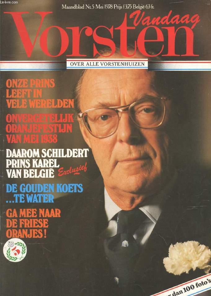 VANDAAG VORSTEN, Nr. 5, MEI 1978 (Inhoud: Onze prins leeft in vele Werelden. Onvergetelijk Oranjefestijn van Mei 1938. Daarom schildert prins Karel van Belgi, Exclusief...)