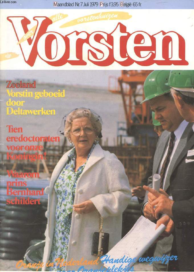 VORSTEN, Nr. 7, JULI 1979 (Inhoud: Zeeland, Vorstin geboeid door Deltawerken. Tien eredoctoraten voor onze Koningin ! Waarom prins Bernhard schildert. Oranje in Nederland, handige wegwijzer naar Oranjeplekjes...)