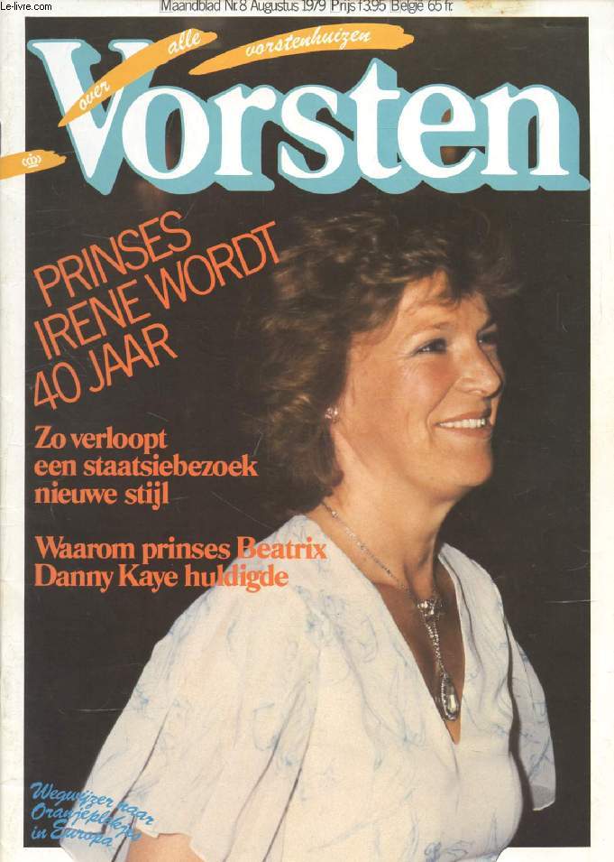 VORSTEN, Nr. 8, AUG. 1979 (Inhoud: Prinses Irene wordt 40 jaar. Zo verloopt een staatsiebezoek nieuwe stijl. Waarom prinses Beatrix Danny Kaye huldigde...)