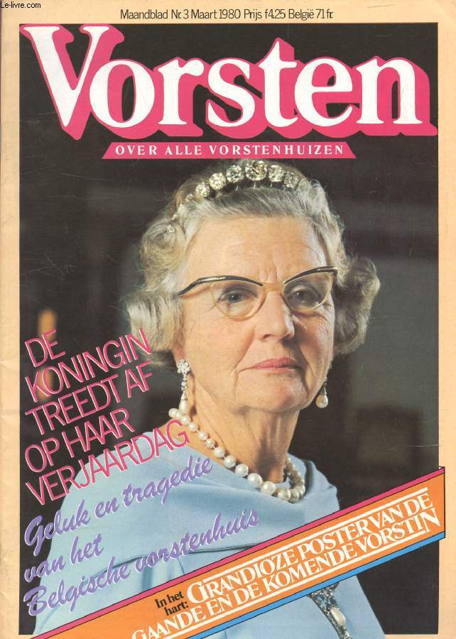 VORSTEN, Nr. 3, MAART 1980 (Inhoud: De koningin treedt af op haar verjaardag, geluk en tragedie van het Belgische vorstenhuis. Grandioze poster van de Gaande en de Komende Vorstin...)