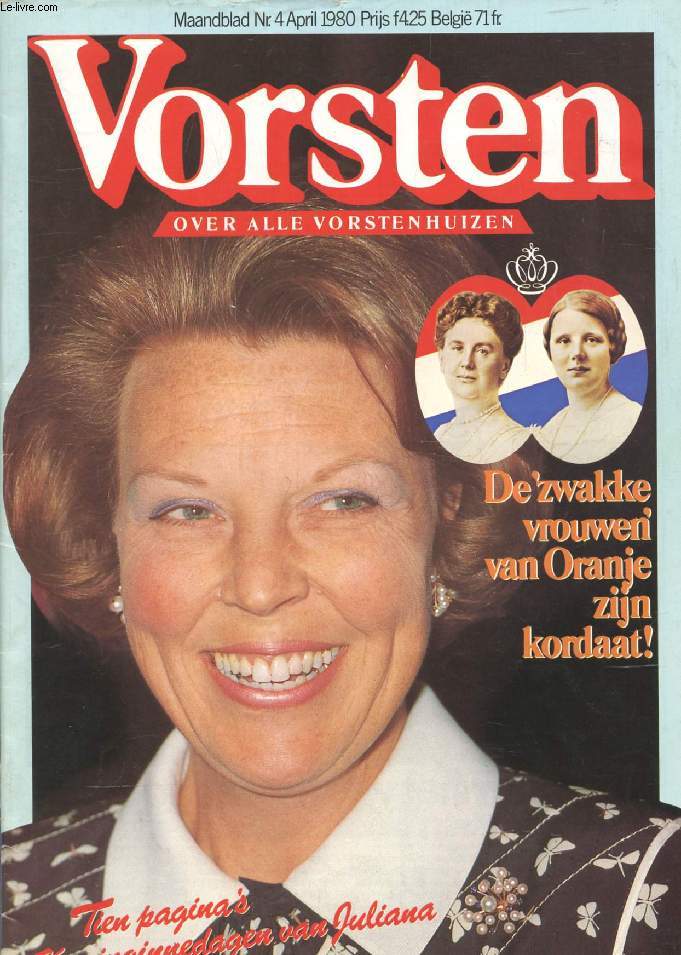 VORSTEN, Nr. 4, APRIL 1980 (Inhoud: De 'zqakke vrouwen' van Oranje zijn kordaat ! Tien pagina's Koninginnedagen van Juliana...)