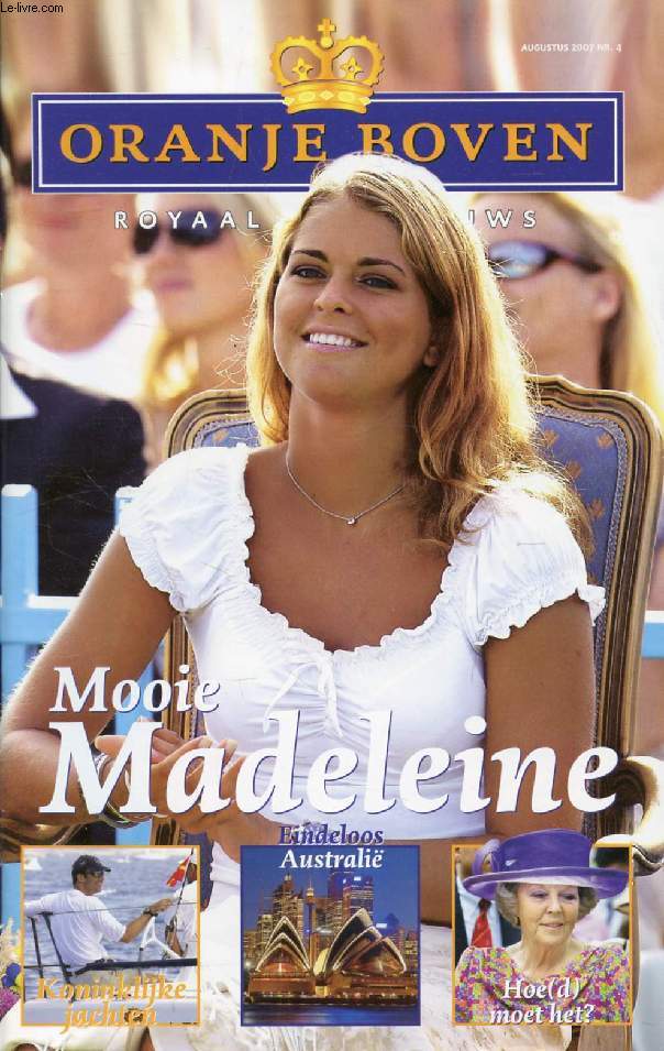 ORANJE BOVEN, Nr. 4, AUG. 2007 (Inhoud: Mooie Madeleine. Koninklijke jachten. Eindeloos Australi. Hoe(d) moet het ? ...)