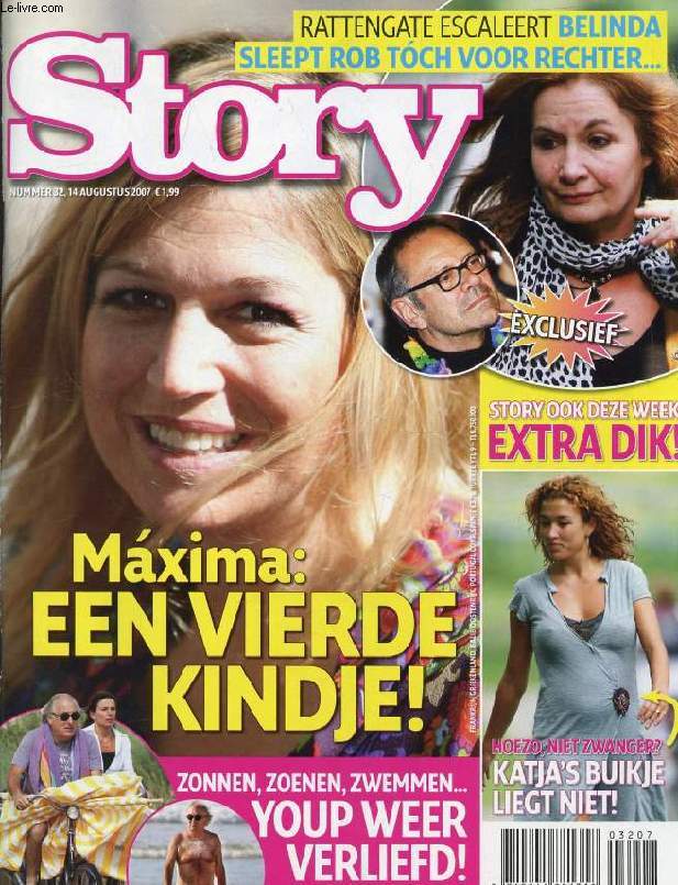 STORY, Nr. 32, AUG. 2007 (Inhoud: Maxima: Een vierde kindje ! Rattengate escaleert Belina sleept Rob toch voor rechter. Katja's Buikje liegt niet ! ...)