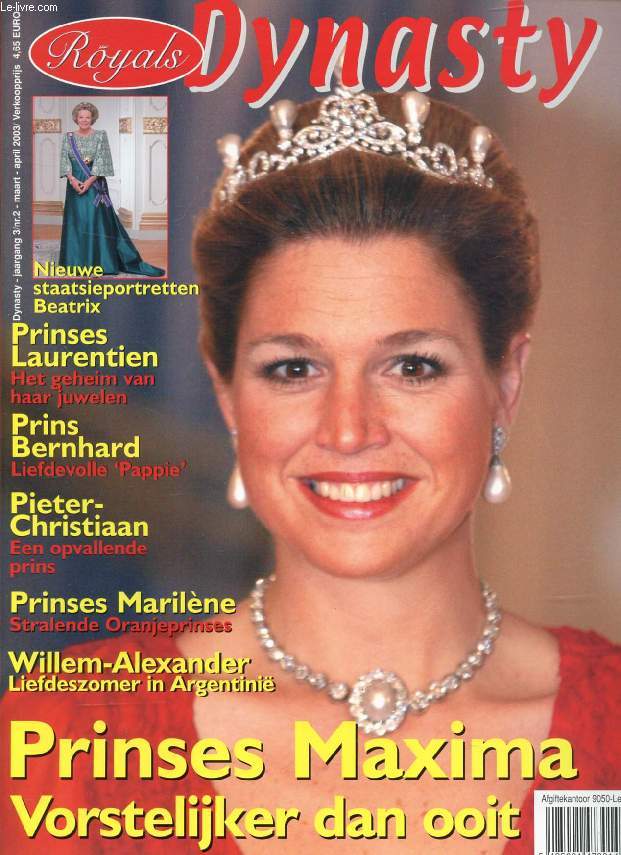 DYNASTY (ROYALS), JAARG. 3, Nr. 2, MAART-APRIL 2003 (Inhoud: Prinses Maxima, Vorstelijker dan ooit. Prinses Laurentien. Prins Bernhard. Prinses Marilne. Willem-Alexander...)