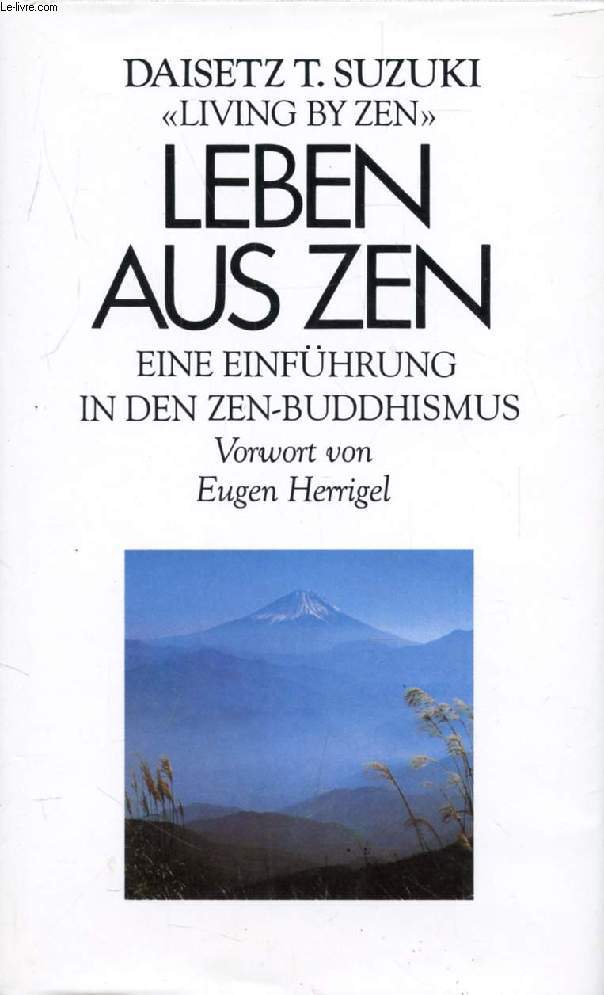 LEBEN AUS ZEN, Eine Einfhrung in den Zen-Buddhismus