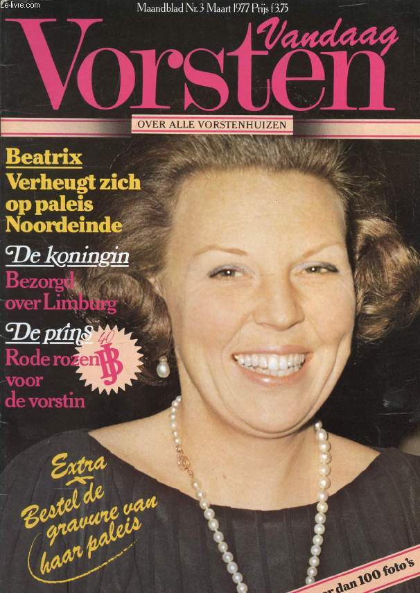 VANDAAG VORSTEN, Nr. 3, MAART 1977 (Inhoud: Beatrix, Verheugt zich op paleis Noordeinde. De koningin, Bezorgd over Limburg. De pris, Rode rozen voor de vorstin. Extra, Bestel de gravure van haar paleis...)