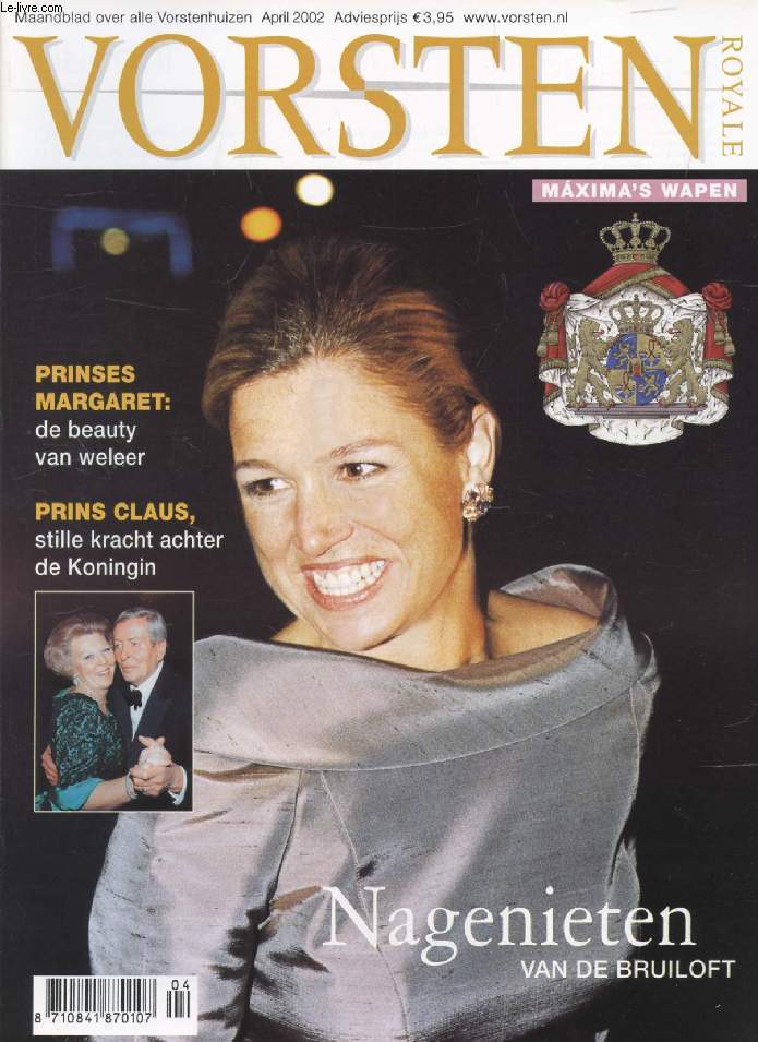 VORSTEN (ROYALE), Nr. 4, APRIL 2002 (Inhoud: Nagenieten van de bruiloft. Prinses Margaret: de beauty van weleer. Prins Clause, stille kracht achter de Koningin...)