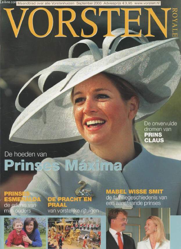 VORSTEN (ROYALE), Nr. 9, SEPT. 2003 (Inhoud: De hoeden van Prinses Maxima. De onvervulde dromen van Prins Claus. Prinses Esmeralda de erfenis van mijn ouders. Mabel Wisse Smit de familiegeschiedenis van een aanstaande prinses...)