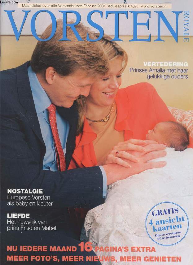 VORSTEN (ROYALE), Nr. 2, FEB. 2004 (Inhoud: Vertedering, Prinses Amalia met haar gelukkige ouders. Nostalgie, Europese Vorsten als baby en kleuter. Nu iedere maand 16 pagina's extra meer foto's, meer nieuws, meer genieten...)