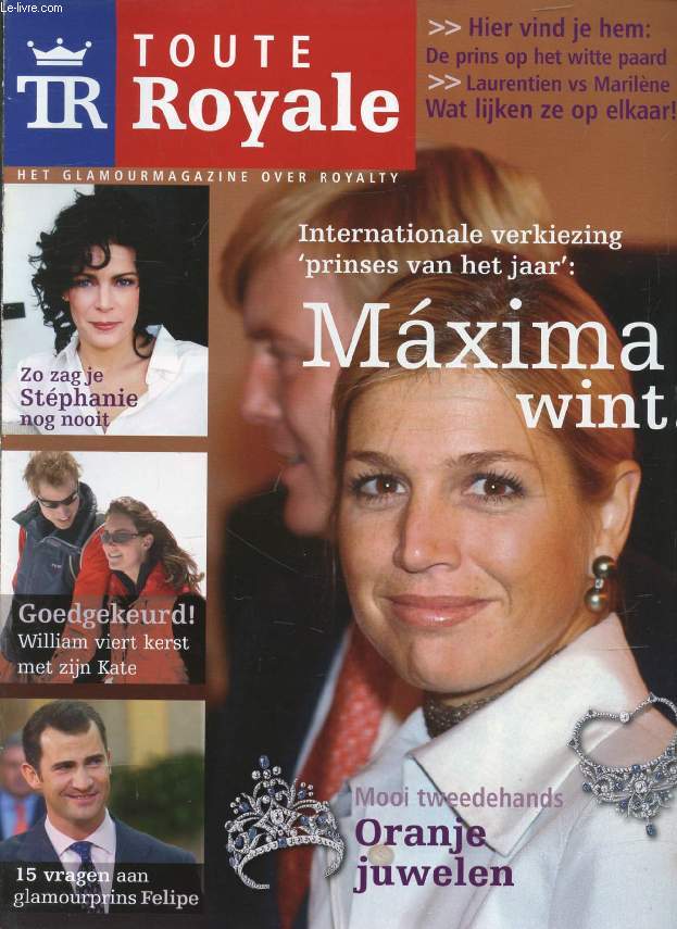 TOUTE ROYALE, Nr. 4, DEC.-JAN. 2005 (Inhoud: Maxima wint ! Internationale verkiezing 'prinses van het jaar'. Zo zag je Stphanie nog nooit. Goedgekeurd ! Wiliam viert kerst met zijn Kate...)