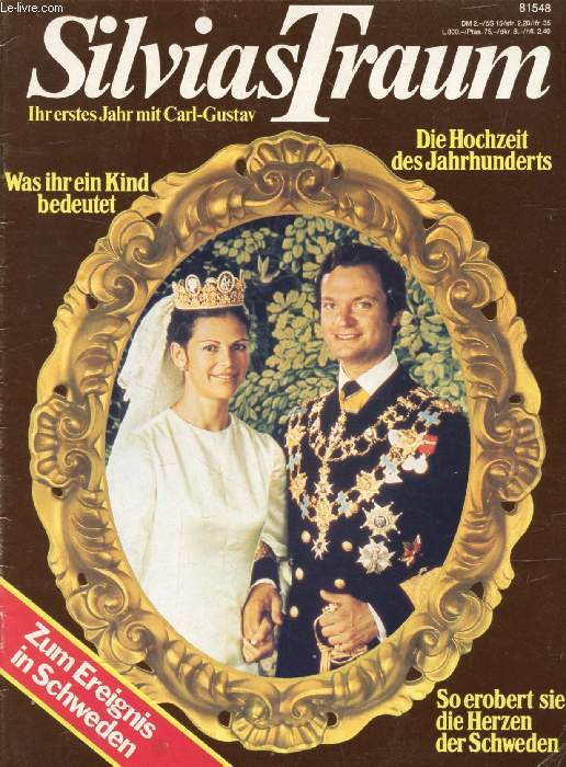 SILVIAS TRAUM (Inhalt: Ihr erstes Jahr mit Carl-Gustav. Die Hochzeit des Jahrhunderts. Was ihr ein Kind bedeutet. So erobert sir die Herzen der Schweden. Zum Ereignis in Schweden.)