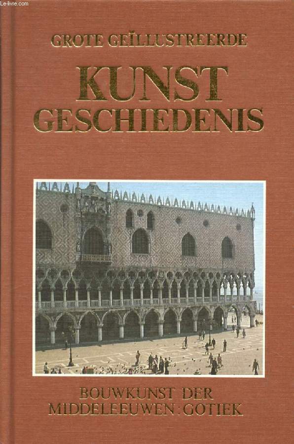 GROTE GELLUSTREERDE KUNST GESCHIEDENIS, 7 DEEL, DE BOUWKUNST DER MIDDELEEUWEN, GOTIEK