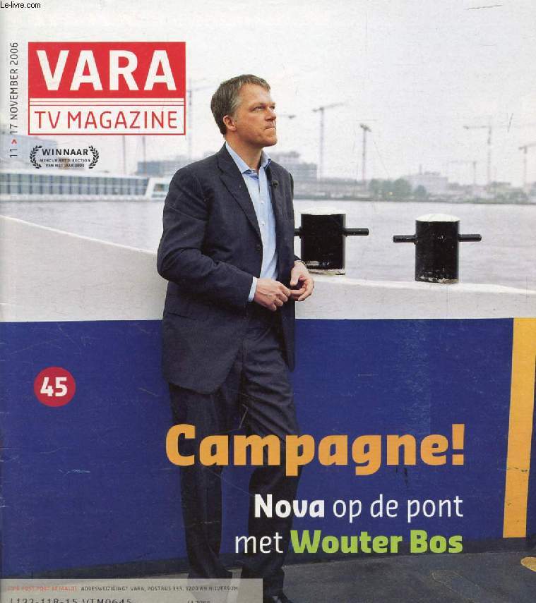 VARA TV MAGAZINE, 11, NOV. 2006 (Inhoud: Campagne ! Nova op de pont met Wouter Bos. Xander de Buisonj. Maas in muziek (2), In de Hoofdklasse (Ali B). De dode dahlia ('De Zwarte Dahlia'). Superscore, Barry van Bommel, Jiu-Jitsu...)