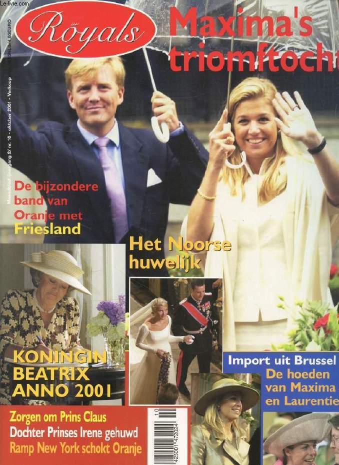 ROYALS, Nr. 10, OKT. 2001 (Inhoud: Maxima's triomftocht. Koningin Beatrix anno 2001. Het Noorse huwelijk. import uit Brussel, De hoeden van Maxima en Laurentien...)