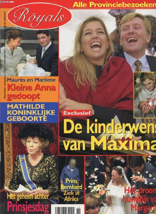 ROYALS, Nr. 11, NOV. 2001 (Inhoud: De kinderwens van Maxima. Maurits en Marilene, Kleine A,nna gedoopt. Mathilde koninklijke geboorte. Het geheim achter Prinsjesdag...)