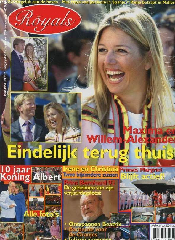 ROYALS, Nr. 9, SEPT. 2003 (Inhoud: Maxima en Willem-Alexander, Eindelijk terug thuis ! 10 jaar Koning Albert, Alle foto's. Prins Bernhard 92, De geheimen van zijn verjaardagsfeest. Prinses Margriet, Blijft actief ! ...)