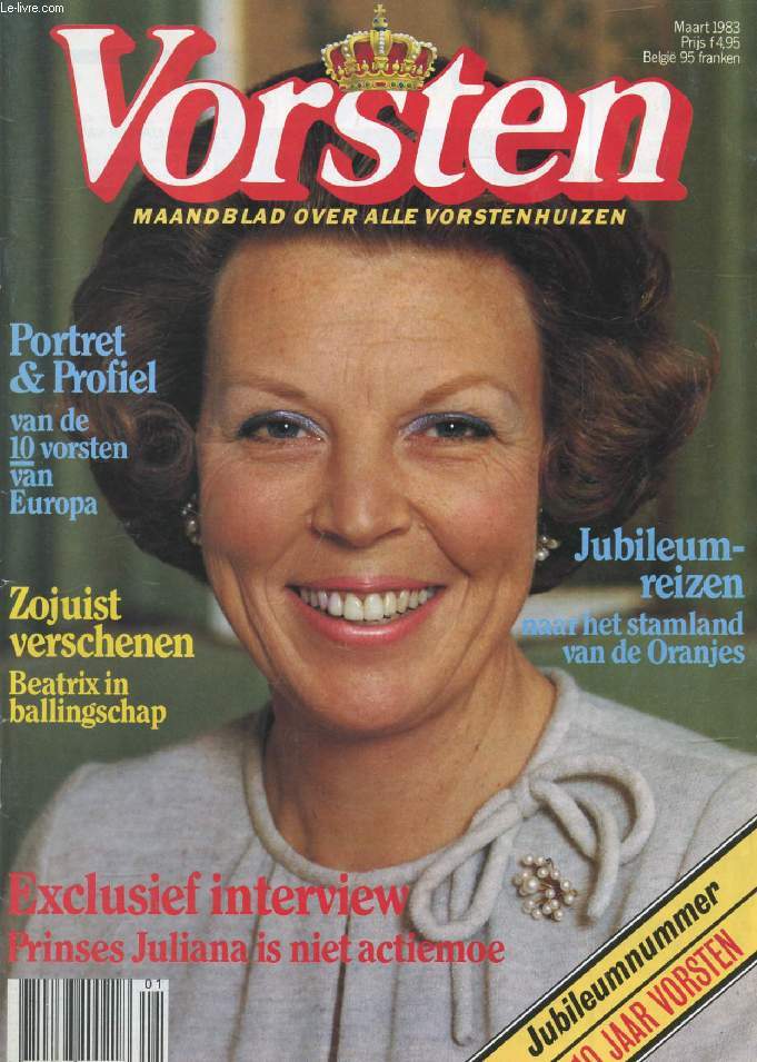 VORSTEN, MAART 1983 (Inhoud: Jubileumnummer, 10 Jaar Vorsten. Portret & profiel van de 10 vorsten van Europa. Zojuist verschenen, Beatrix in ballingschap. Exclusief interview, Prinses Juliana is niet actiemoe. Het Groot Oranje Kwartetspel voor u cadeau..)