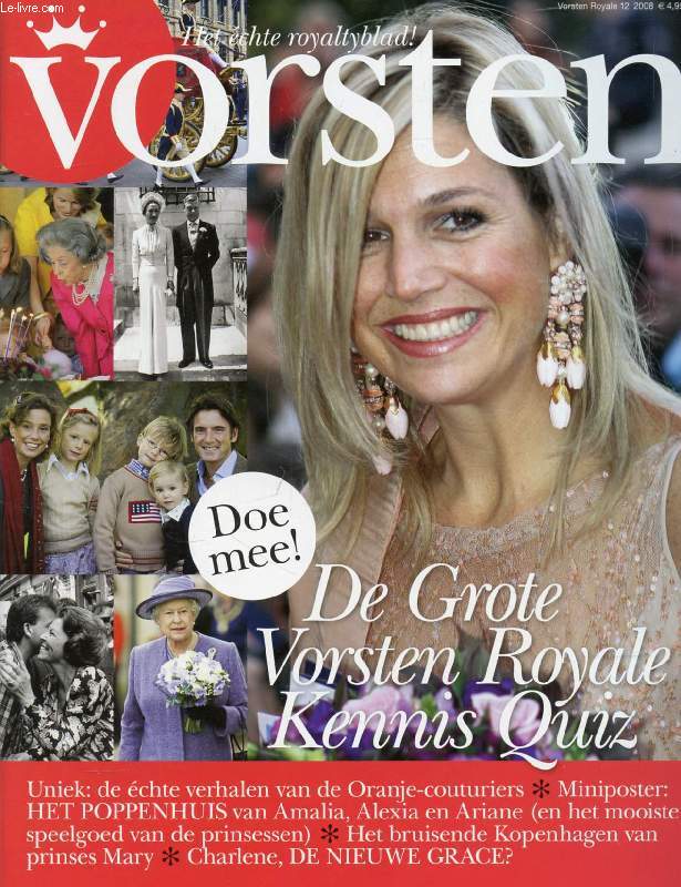 VORSTEN (ROYALE), Nr. 12, 2008 (Inhoud: Doe mee ! De Grote Vorsten Royale Kennis Quiz. Uniek: de chte verhalen van de oranje-couturiers. Het poppenhuis van Amalia, Alexia en Ariane. Charlene, de nieuwe Grace ? ...)