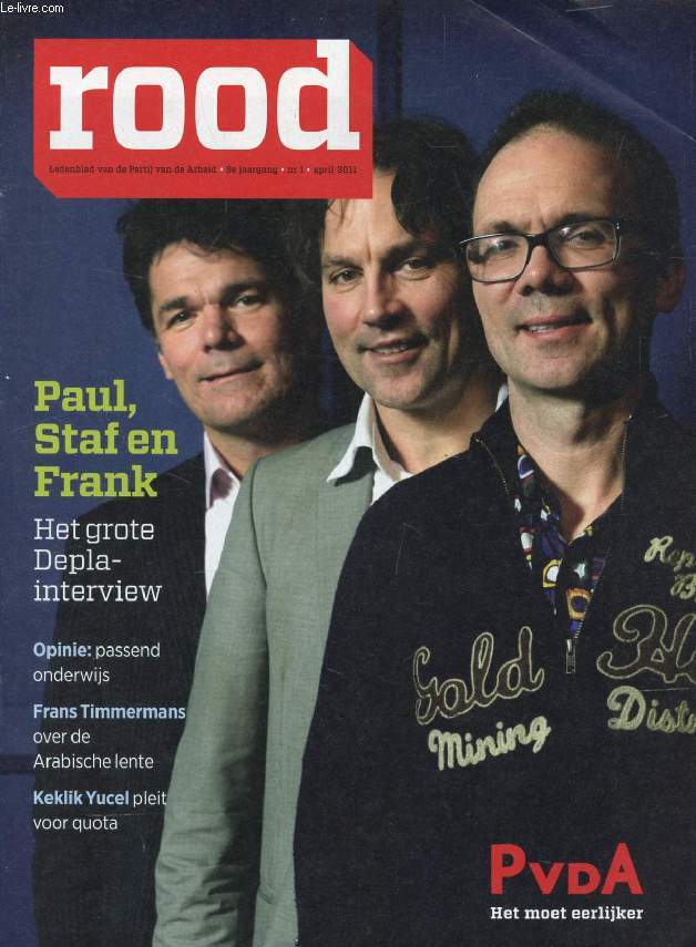 ROOD, 8e JAARG., Nr. 1, APRIL 2011 (Inhoud: Paul, Staf en Frank, Het grote Depla-interview. Frans Timmermans over de Arabische lente. Keklik Yucel pleit voor quota...)