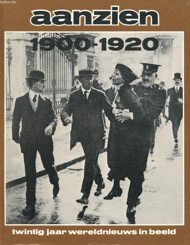 AANZIEN 1900-1920, TWINTIG JAAR WERELDNIEUWS IN BEELD