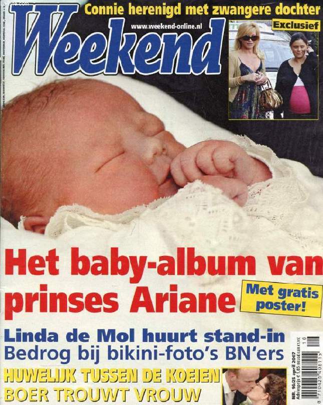 WEEKEND, Nr. 16, APRIL 2007 (Inhoud: Het baby-album van prinses Ariane. Linda de mol huurt stand-in Bedrog bij bikini-foto's BN'ers. Connie herenigd met zwangere dochter...)