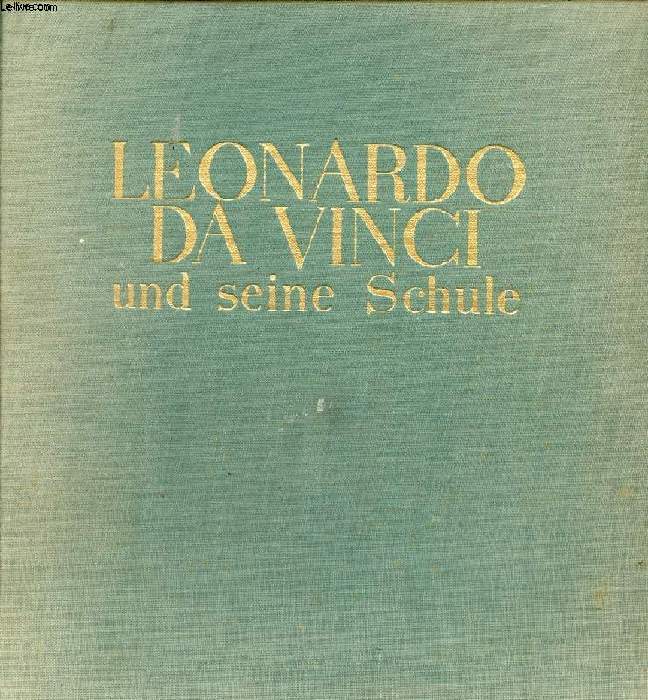 LEONARDO DA VINCI UND SEINE SCHULE