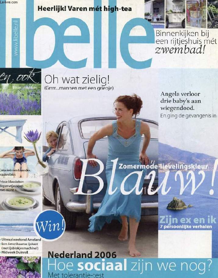 LIBELLE, Nr. 31, JULI 2006 (Inhoud: Zomermode-lievelingskleur Blauw ! Nederland 2006, Hoe sociaal zijn we nog ? Binnenkijken bij een rijtjeshuis mt zwembad ! ...)
