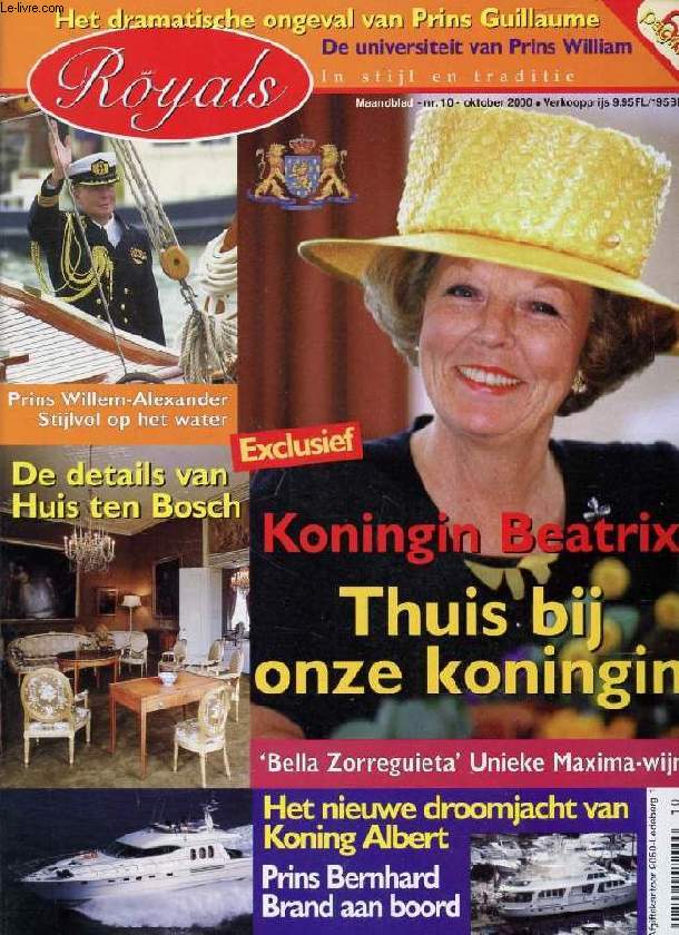 ROYALS, Nr. 10, OKT. 2000 (Inhoud: Koningin Beatrix, Thuis bij onze Koningin. Het dramatische ongeval van prins Guillaume. De details van Huis ten Bosch. Het nieuwe droomjacht van Koning Albert...)