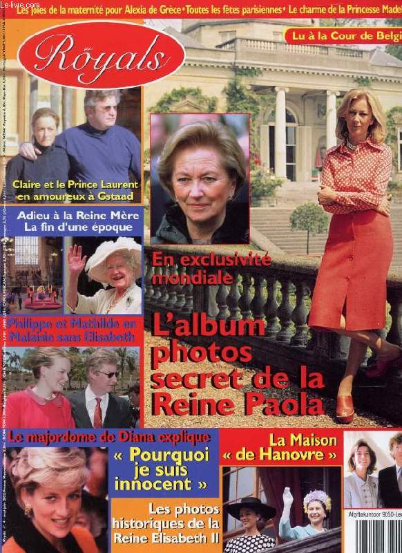 ROYALS, Nr. 4, MAI-JUIN 2002 (Sommaire: L'album photos secret de la reine Paola. Adieu  la Reine Mre, La fin d'une poque. Philippe et Mathilde en Malaisie sans Alisabeth. Le majordome de Diana explique, 'Pourquoi je suis innocent'...)