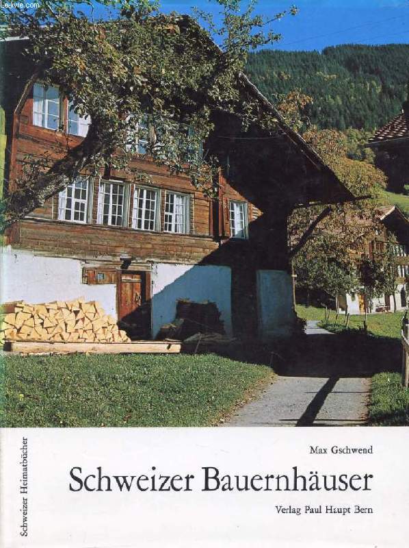 SCHWEIZER BAUERNHUSER, MATERIAL, KONSTRUCTION UND EINTEILUNG