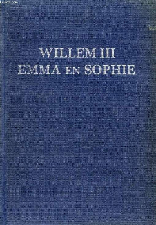 WILLEM III, EMMA EN SOPHIE, Geluk en Ongeluk in het Huis van Oranje