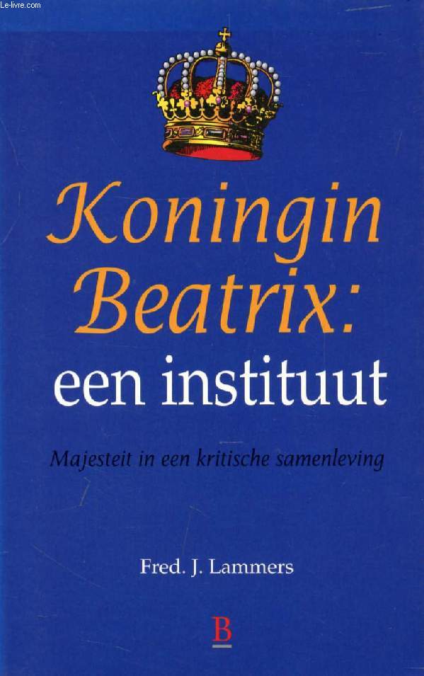 KONINGIN BEATRIX: EEN INSTITUUT