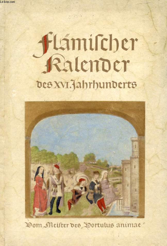 FLMISCHER KALENDER DES XVI. JAHRHUNDERTS, Gemalt vom Meister des 'Hortulus Animae'