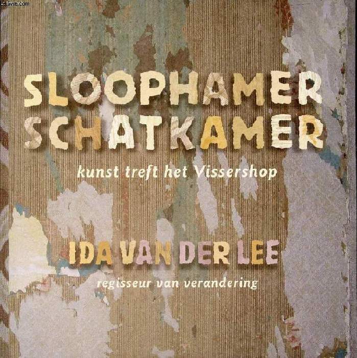 SLOOPHAMER SCHATKAMER, KUNST TREFT HET VISSERSHOP - VAN DER LEE IDA - 2006