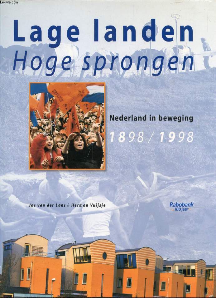 LAGE LANDEN, HOGE SPRONGEN, NEDERLAND IN BEWEGING, 1898-1998